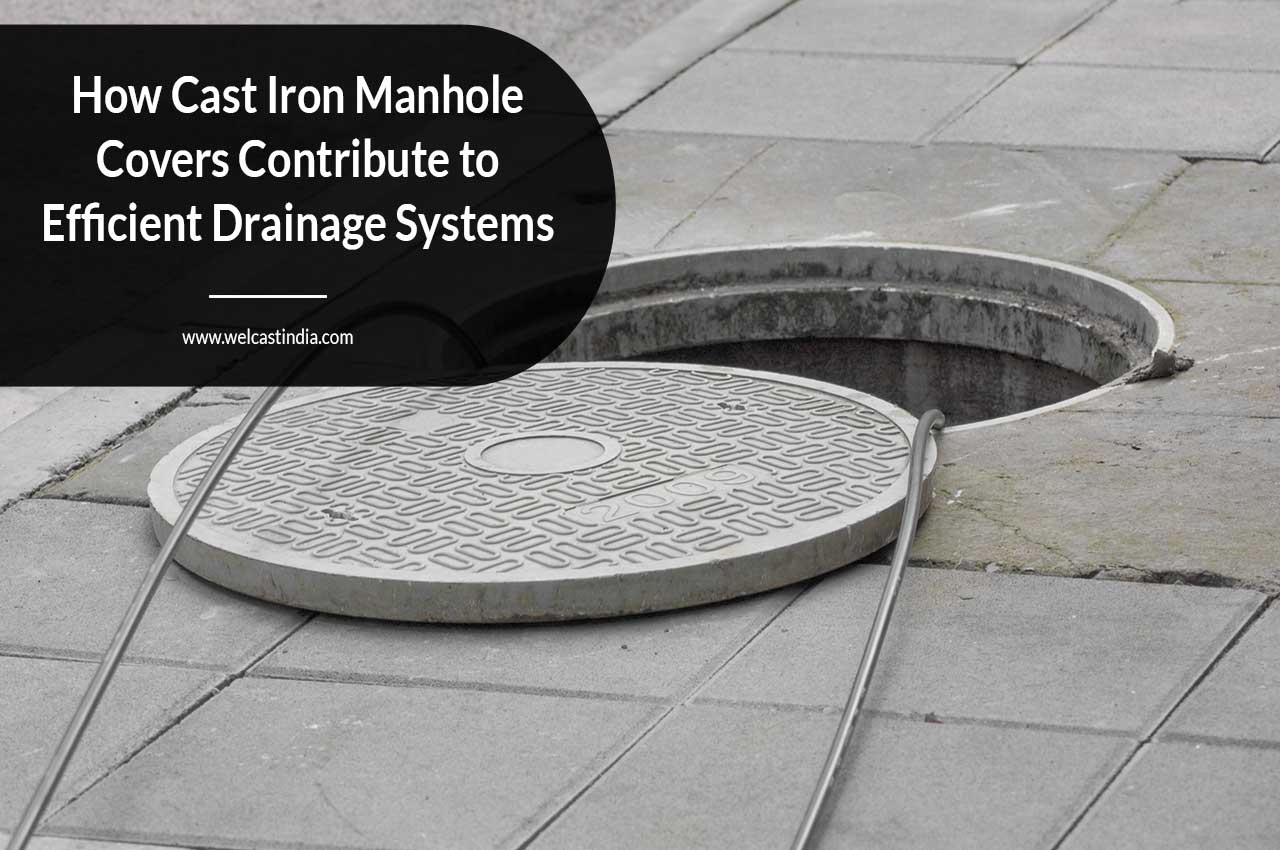 How Cast Iron Manhole Covers Help Drainage Systems Work Better