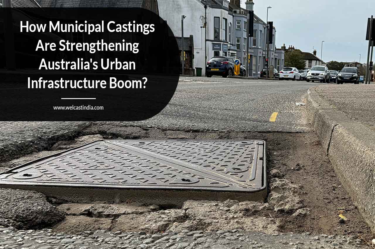 How Municipal Castings Are Strengthening Australia’s Urban Infrastructure Boom?
