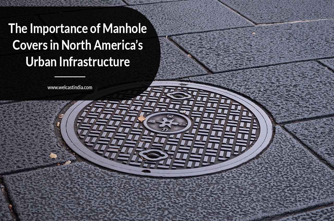 Manhole Covers in North America’s Urban Infrastructure