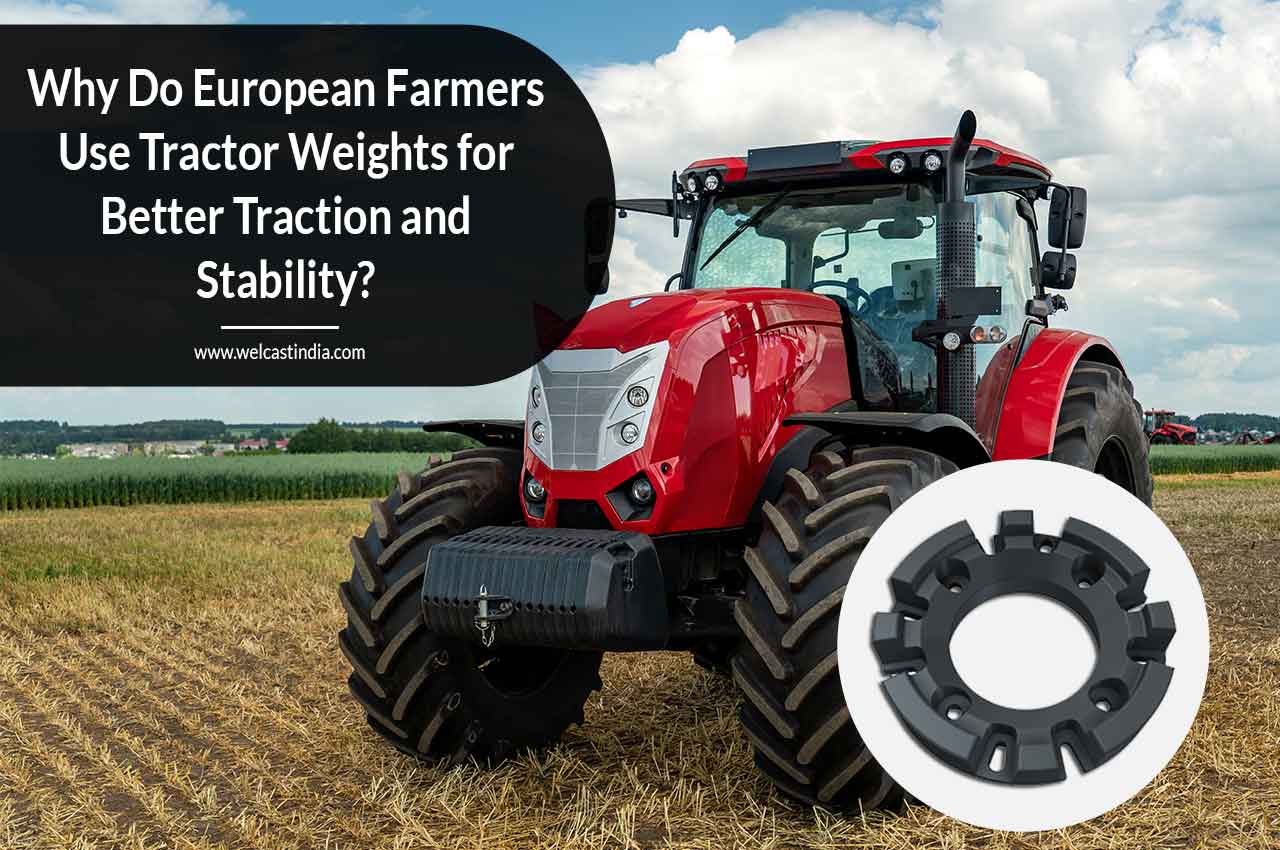 Why Do European Farmers Use Tractor Weights for Better Traction and Stability?